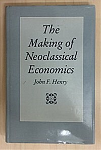 The Making of Neoclassical Economics (Hardcover)