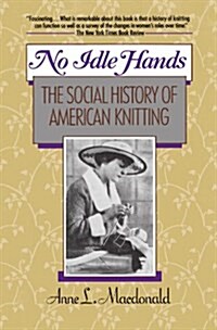 No Idle Hands: The Social History of American Knitting (Paperback)