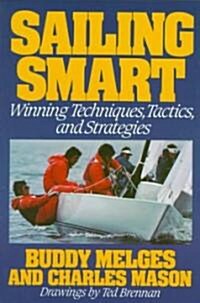 Sailing Smart: Winning Techniques, Tactics, and Strategies (Paperback)