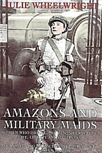 Amazons and Military Maids (Paperback, Reprint)