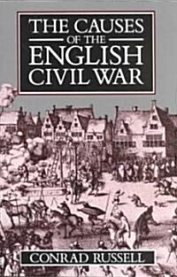 The Causes of the English Civil War : The Ford Lectures Delivered in the University of Oxford 1987-1988 (Paperback)