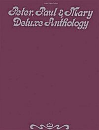 Peter, Paul, & Mary - Deluxe Anthology (Paperback)