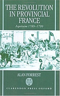 The Revolution in Provincial France : Aquitaine, 1789-1799 (Hardcover)