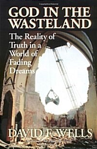 God in the Wasteland: The Reality of Truth in a World of Fading Dreams (Paperback)