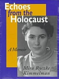 Echoes from the Holocaust: A Memoir (Paperback)