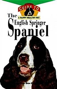 The English Springer Spaniel: An Owners Guide to a Happy Healthy Pet (Hardcover)