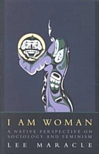 I Am Woman: A Native Perspective on Sociology and Feminism (Paperback, 2)