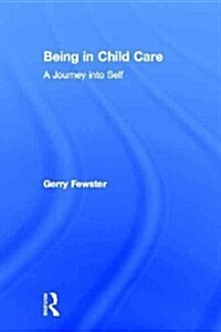 Being in Child Care: A Journey Into Self (Hardcover)