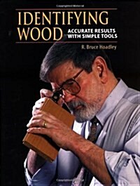 Identifying Wood: Accurate Results with Simple Tools (Hardcover)