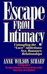 Escape from Intimacy: Untangling the ``love Addictions: Sex, Romance, Relationships (Paperback)