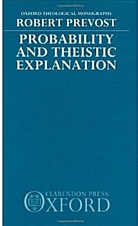 Probability and Theistic Explanation (Hardcover)