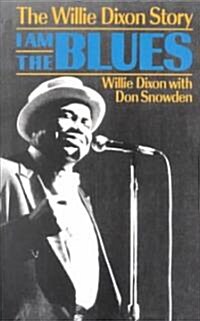 I Am the Blues: The Willie Dixon Story (Paperback)
