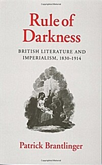Rule of Darkness: British Literature and Imperialism, 1830 1914 (Paperback)