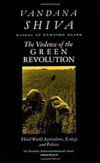 The Violence of the Green Revolution : Third World Agriculture, Ecology and Politics (Paperback)