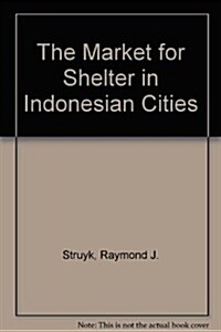 The Market for Shelter in Indonesian Cities (Paperback)