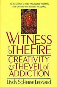 Witness to the Fire: Creativity and the Veil of Addiction (Paperback)
