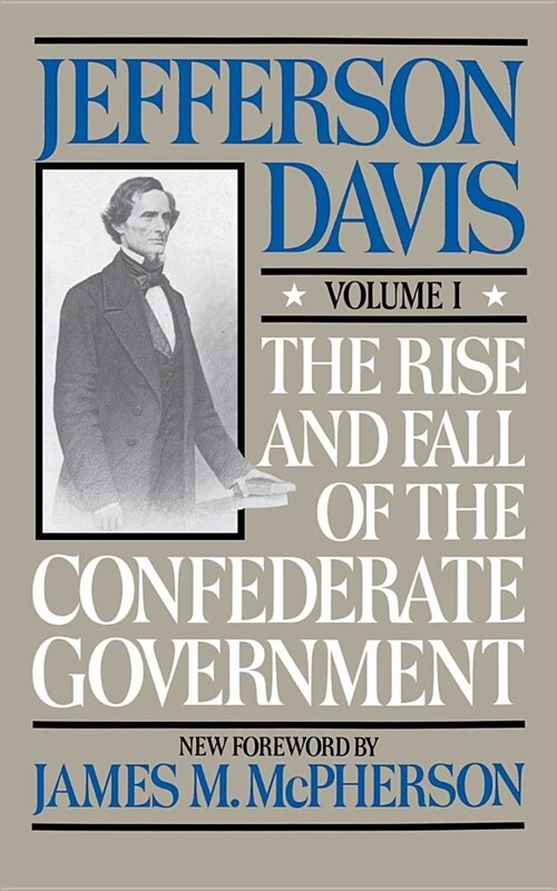The Rise and Fall of the Confederate Government: Volume 1 (Paperback, Revised)