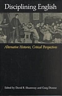 Disciplining English: Alternative Histories, Critical Perspectives (Paperback)