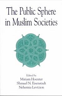 The Public Sphere in Muslim Societies (Paperback)