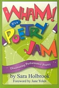 Wham! Its a Poetry Jam: Discovering Performance Poetry (Paperback)