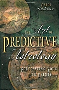 The Art of Predictive Astrology: Forcasting Your Life Events (Paperback)
