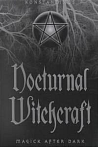 Nocturnal Witchcraft: Magick After Dark (Paperback)