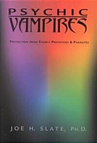 Psychic Vampires: Protection from Energy Predators & Parasites (Paperback)