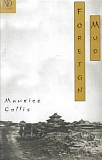 Foreign Mud: Being an Account of the Opium Imbroglio at Canton in the 1830s and the Anglo-Chinese War That Followed (Paperback)