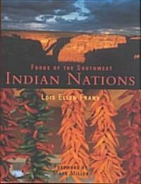 Foods of the Southwest Indian Nations: Traditional and Contemporary Native American Recipes [a Cookbook] (Hardcover)