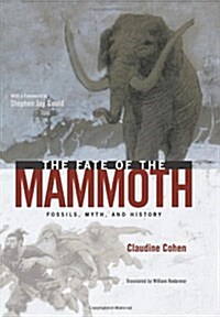 The Fate of the Mammoth: Fossils, Myth, and History (Hardcover, 2)