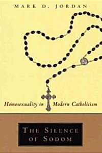 The Silence of Sodom: Homosexuality in Modern Catholicism (Paperback)