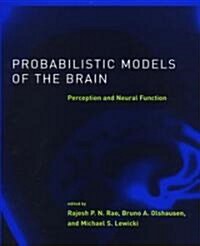 Probabilistic Models of the Brain: Perception and Neural Function (Hardcover)