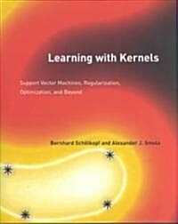 Learning with Kernels: Support Vector Machines, Regularization, Optimization, and Beyond (Hardcover)