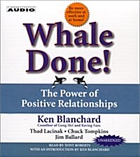 Whale Done!: The Power of Positive Relationships (Audio CD)