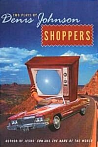 Shoppers: Two Plays by Denis Johnson (Paperback)