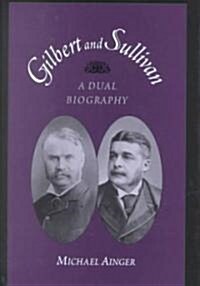 Gilbert & Sullivan: A Dual Biography (Hardcover)