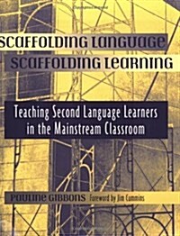 Scaffolding Language, Scaffolding Learning: Teaching Second Language Learners in the Mainstream Classroom (Paperback)