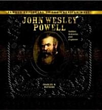 John Wesley Powell, Soldier, Scientist, and Explorer (Library Binding)