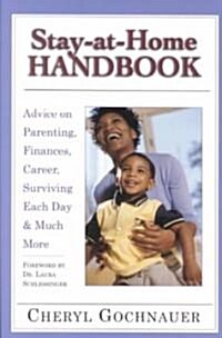 Stay-At-Home Handbook: Advice for Parenting, Finances, Career, Surviving Each Day & Much More (Paperback, Print-On-Demand)