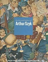 The Art and Politics of Arthur Szyk (Hardcover)