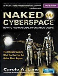 Naked in Cyberspace: How to Find Personal Information Online (Paperback, 2, Second Edition)