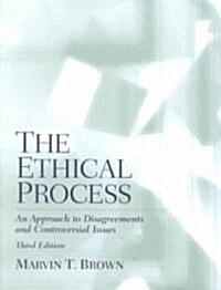 The Ethical Process: An Approach to Disagreements and Controversial Issues (Paperback, 3)