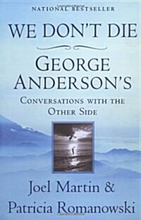 We Dont Die: George Andersons Conversations with the Other Side (Paperback)