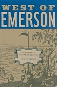 West of Emerson: The Design of Manifest Destiny (Paperback)