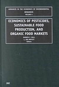 Economics of Pesticides, Sustainable Food Production, and Organic Food Markets (Hardcover)