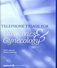 Telephone Triage for Obstetrics and Gynecology (Paperback, Spiral)