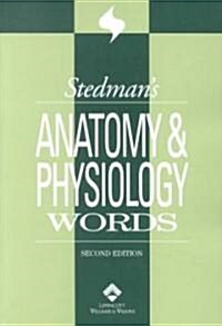 Stedmans Anatomy & Physiology Words (Paperback, 2nd)