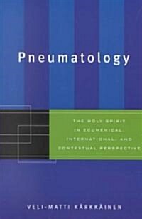 Pneumatology: The Holy Spirit in Ecumenical, International, and Contextual Perspective (Paperback)