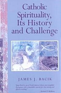 Catholic Spirituality, Its History and Challenge (Paperback)