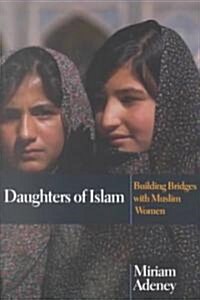 Daughters of Islam: Building Bridges with Muslim Women (Paperback)
